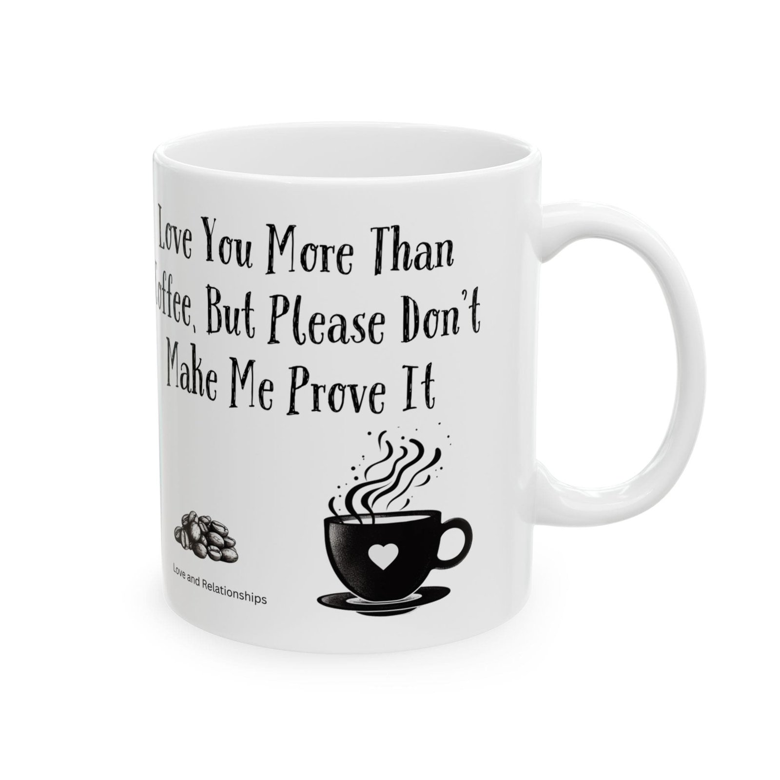 Love You More Than Coffee, But Please Don't Make Me Prove It | Ceramic Coffee Mug - Image 6