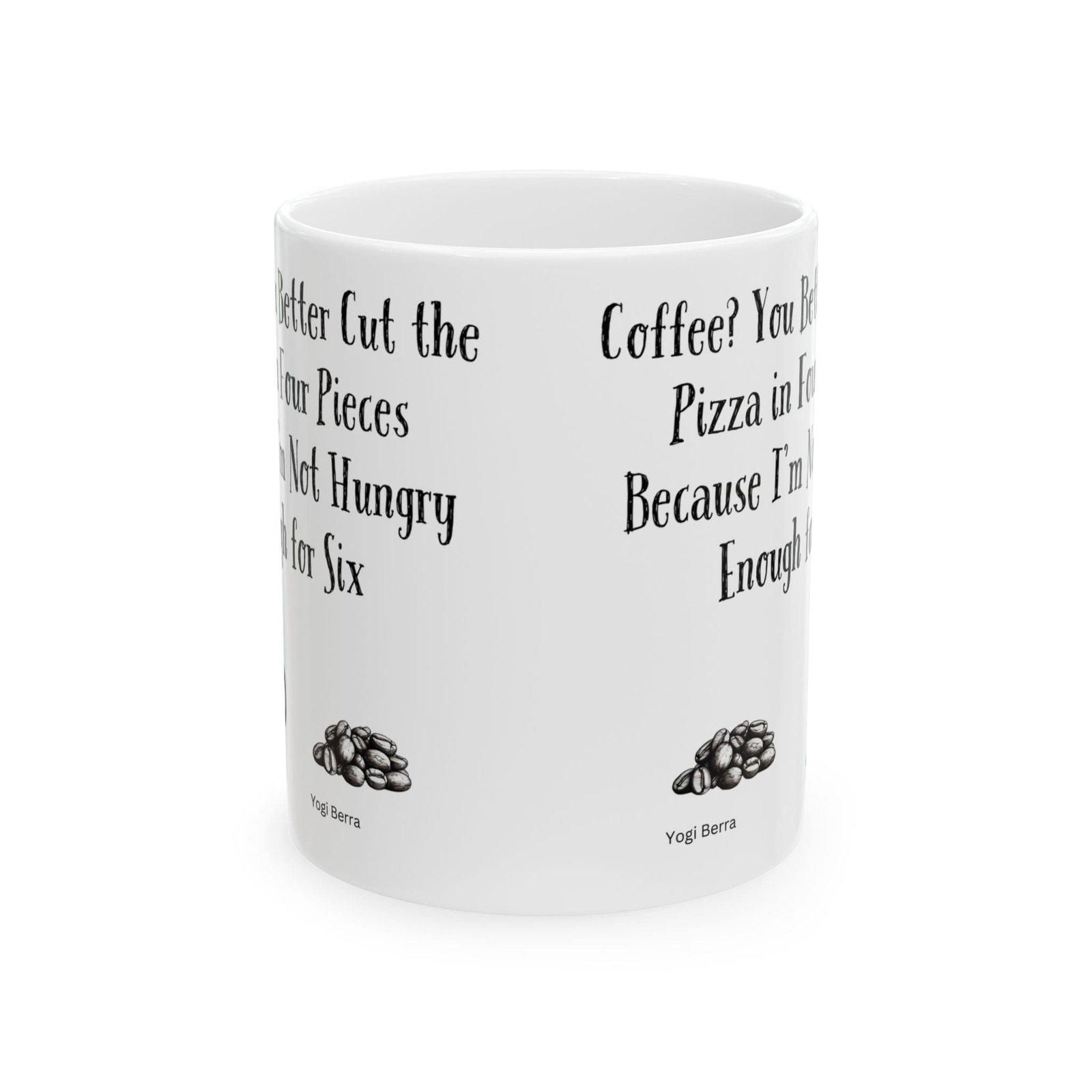 Coffee? You Better Cut the Pizza in Four Pieces Because I'm Not Hungry Enough for Six | Ceramic Coffee Mug - Image 8