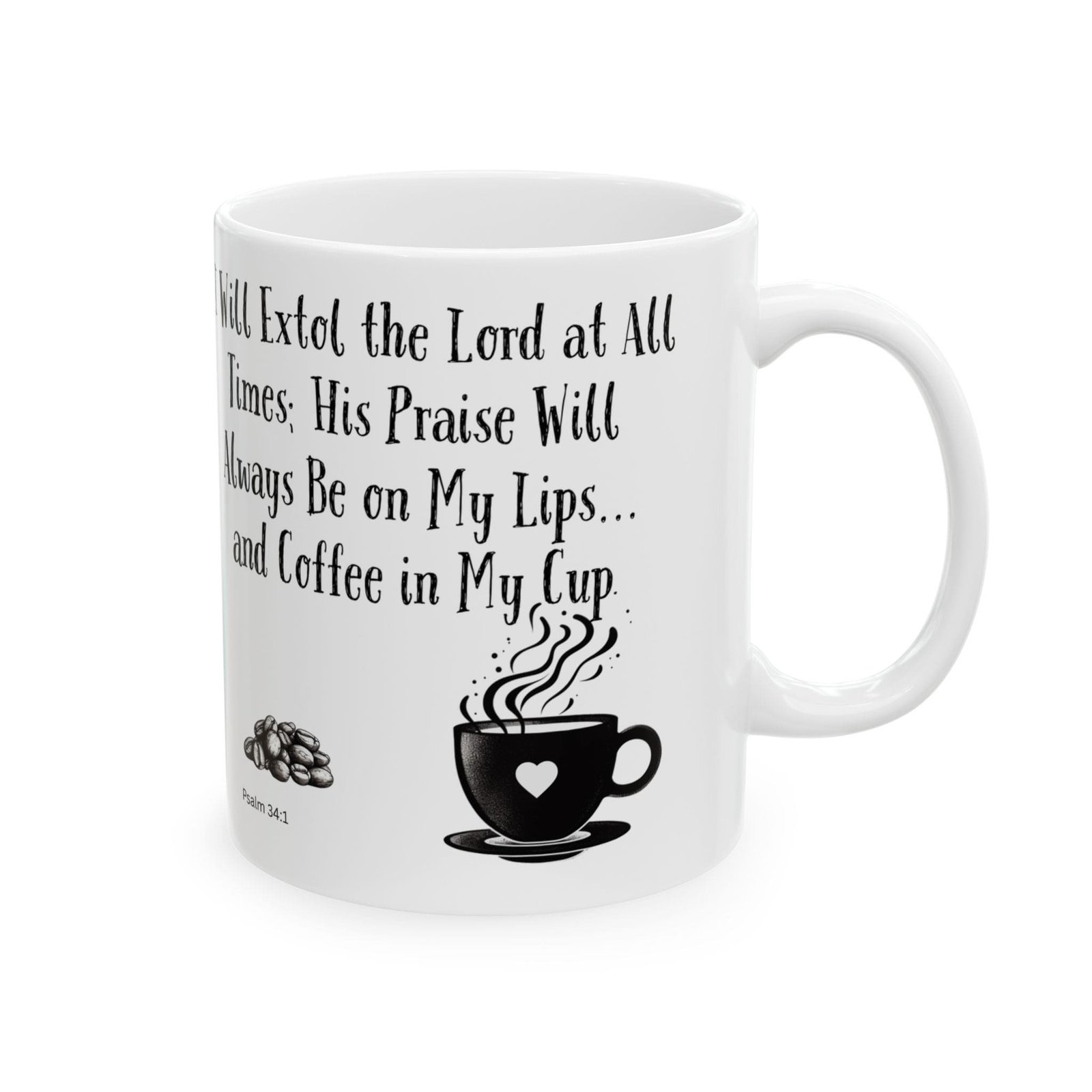I Will Extol the Lord at All Times; His Praise Will Always Be on My Lips... and Coffee in My Cup | Ceramic Coffee Mug - Image 6