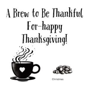 White ceramic mug with "A Brew to Be Thankful For—happy Thanksgiving!" printed in festive lettering