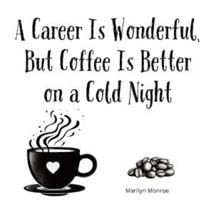 White ceramic coffee mug with Marilyn Monroe quote about career and coffee on a cold night printed in black text