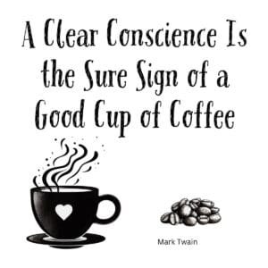 White ceramic mug with Mark Twain quote: A clear conscience is the sure sign of a good cup of coffee