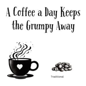 White ceramic coffee mug with black text reading A Coffee a Day Keeps the Grumpy Away