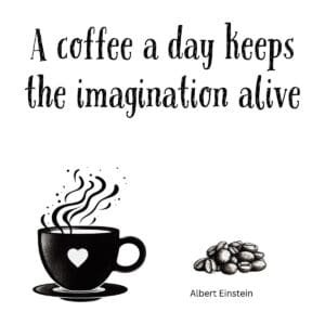 White ceramic coffee mug with Albert Einstein quote: A Coffee a Day Keeps the Imagination Alive