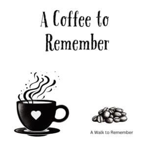 White ceramic coffee mug with 'A Coffee to Remember' printed in elegant text, referencing A Walk to Remember