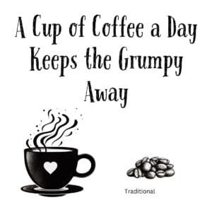 White ceramic mug with quote "A Cup of Coffee a Day Keeps the Grumpy Away" in black text