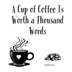 White ceramic mug with black text reading A Cup of Coffee Is Worth a Thousand Words on white background
