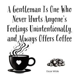 White ceramic mug with Oscar Wilde quote about gentlemen and offering coffee, elegant black text on premium finish
