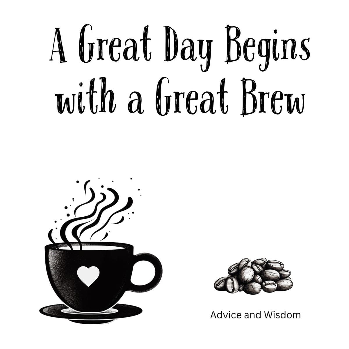 White ceramic coffee mug with black text reading A Great Day Begins with a Great Brew in elegant typography