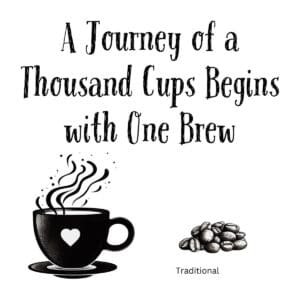 White ceramic mug with quote: A Journey of a Thousand Cups Begins with One Brew, coffee lover gift