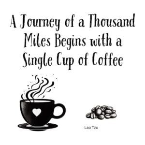 White ceramic mug with Lao Tzu inspired quote about journey of a thousand miles beginning with a single cup of coffee