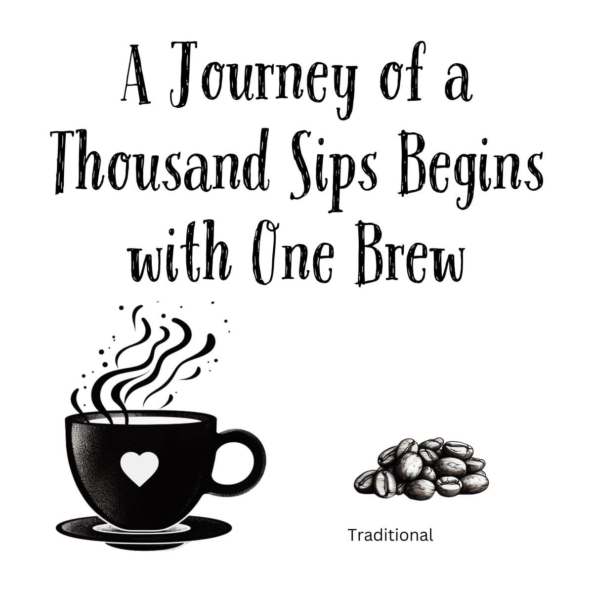 White ceramic mug with quote: A Journey of a Thousand Sips Begins with One Brew, inspired by Lao Tzu