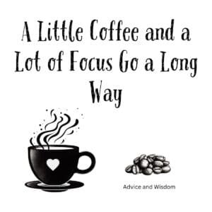 White ceramic coffee mug with quote A Little Coffee and a Lot of Focus Go a Long Way printed in black text