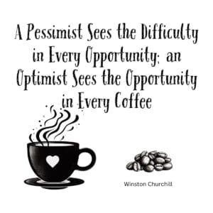 White ceramic mug with Winston Churchill optimist quote adapted for coffee lovers, available in two sizes