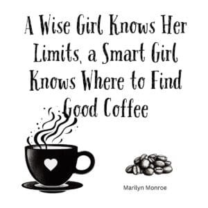White ceramic coffee mug with Marilyn Monroe quote about wise girls knowing limits and smart girls finding good coffee