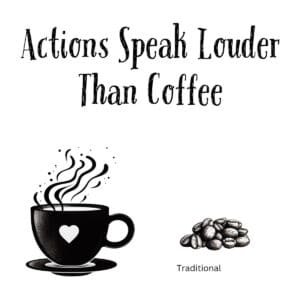 White ceramic coffee mug with black text reading Actions Speak Louder Than Coffee on clean background