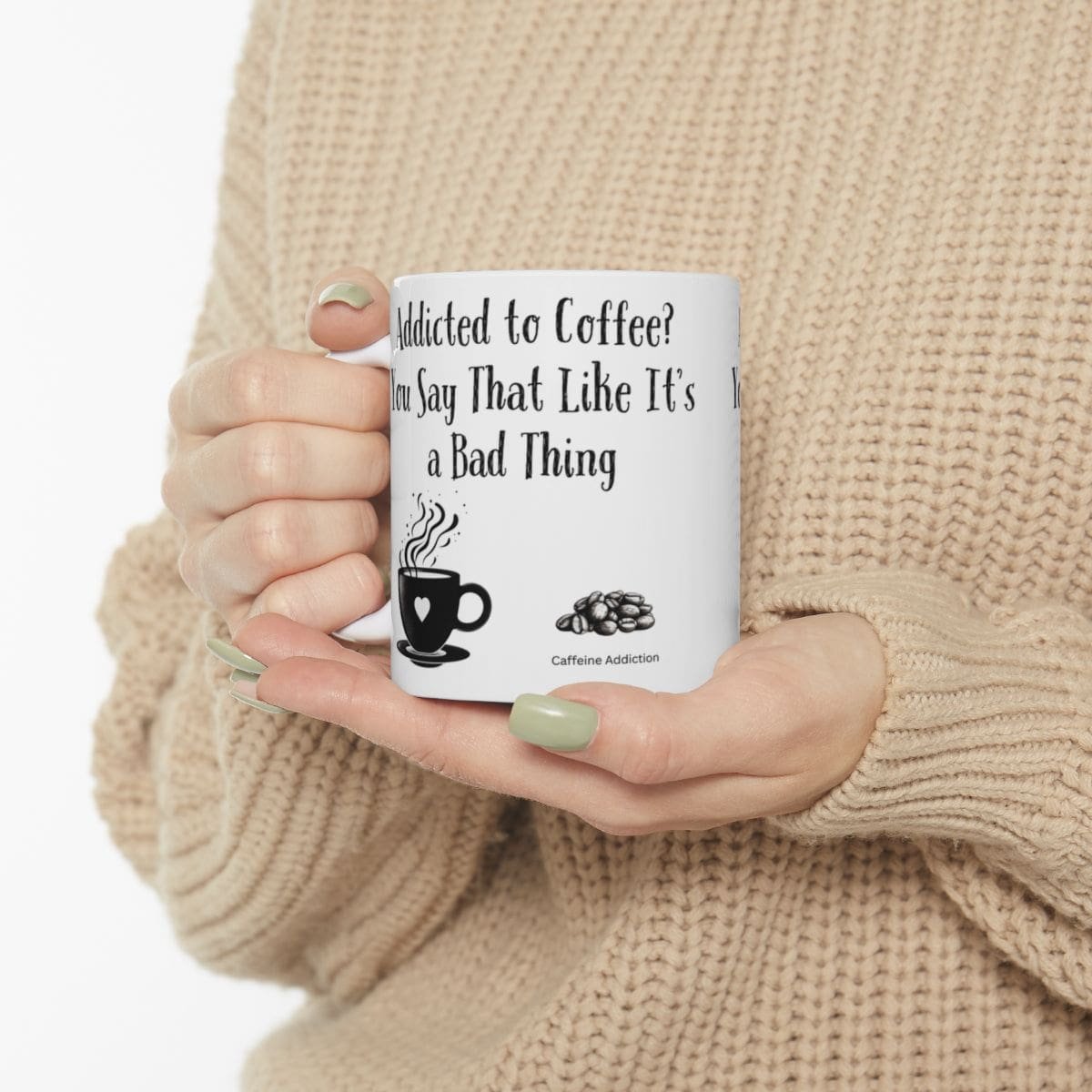 Addicted to Coffee? You Say That Like It's a Bad Thing | Ceramic Coffee Mug - Image 3