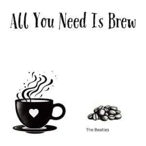 White ceramic coffee mug with "All You Need Is Brew" quote in black text, Beatles-inspired wordplay design