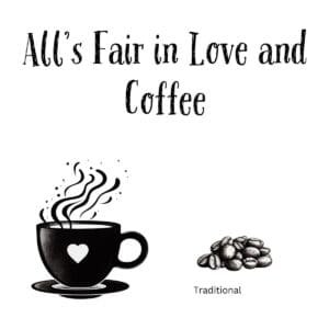 White ceramic mug with black text reading All's Fair in Love and Coffee on white background