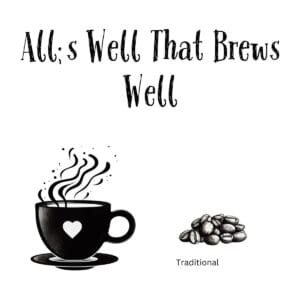 White ceramic mug with black text reading All's Well That Brews Well, a coffee-themed twist on Shakespeare's play
