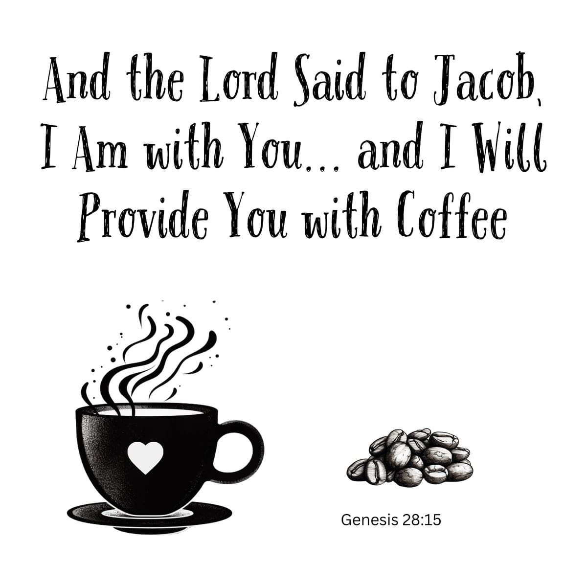 White ceramic mug with quote: And the Lord Said to Jacob I Am with You and I Will Provide You with Coffee