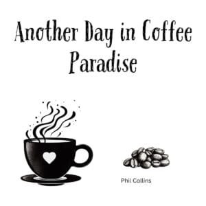 White ceramic coffee mug with "Another Day in Coffee Paradise" quote printed in black text, Phil Collins song reference