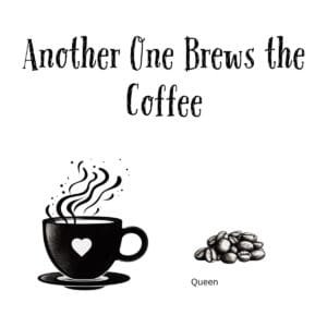 White ceramic coffee mug with "Another One Brews the Coffee" printed in black text, a Queen song lyric parody