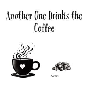 White ceramic coffee mug with black text reading Another One Drinks the Coffee, a Queen song parody for coffee lovers