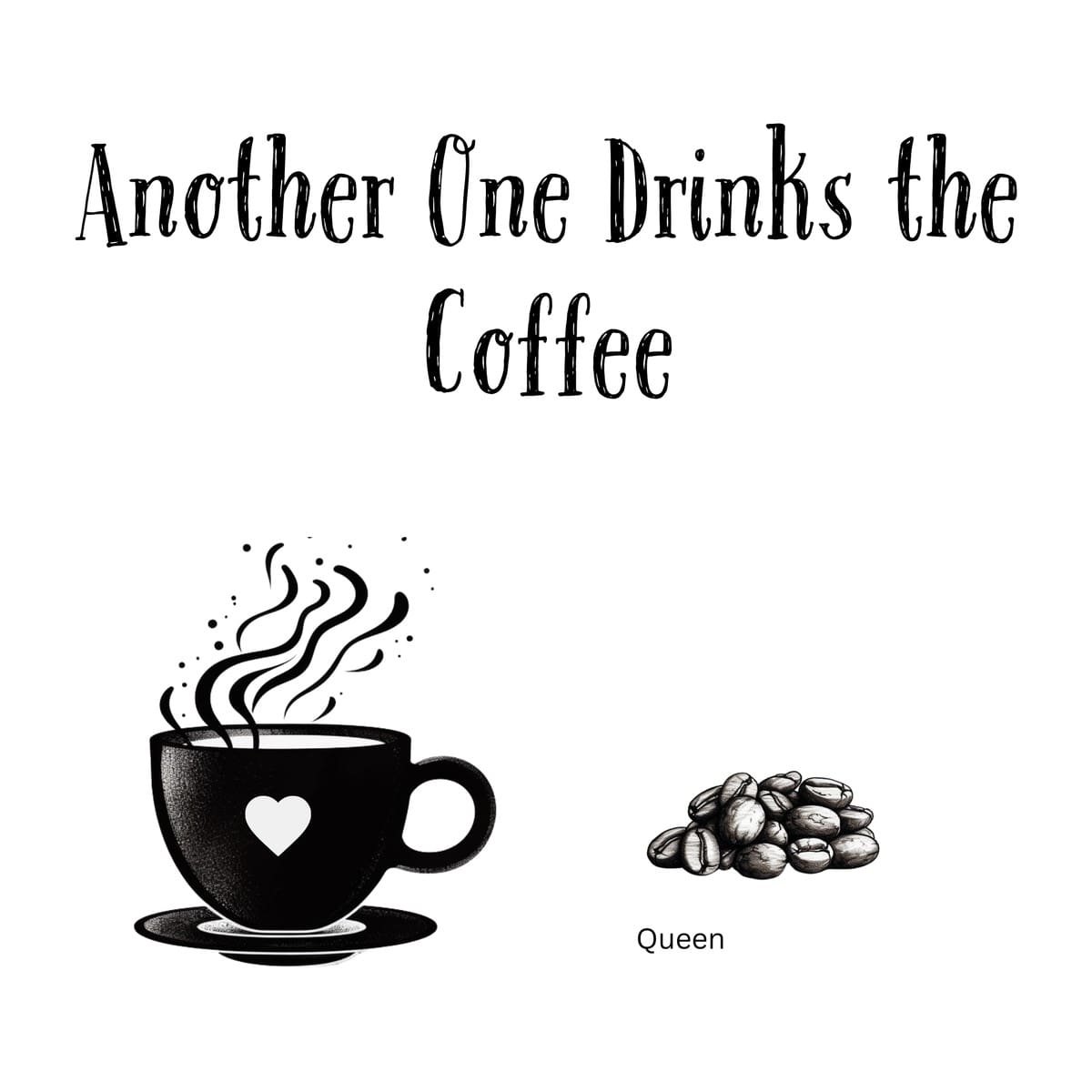 White ceramic coffee mug with black text reading Another One Drinks the Coffee, a Queen song parody for coffee lovers