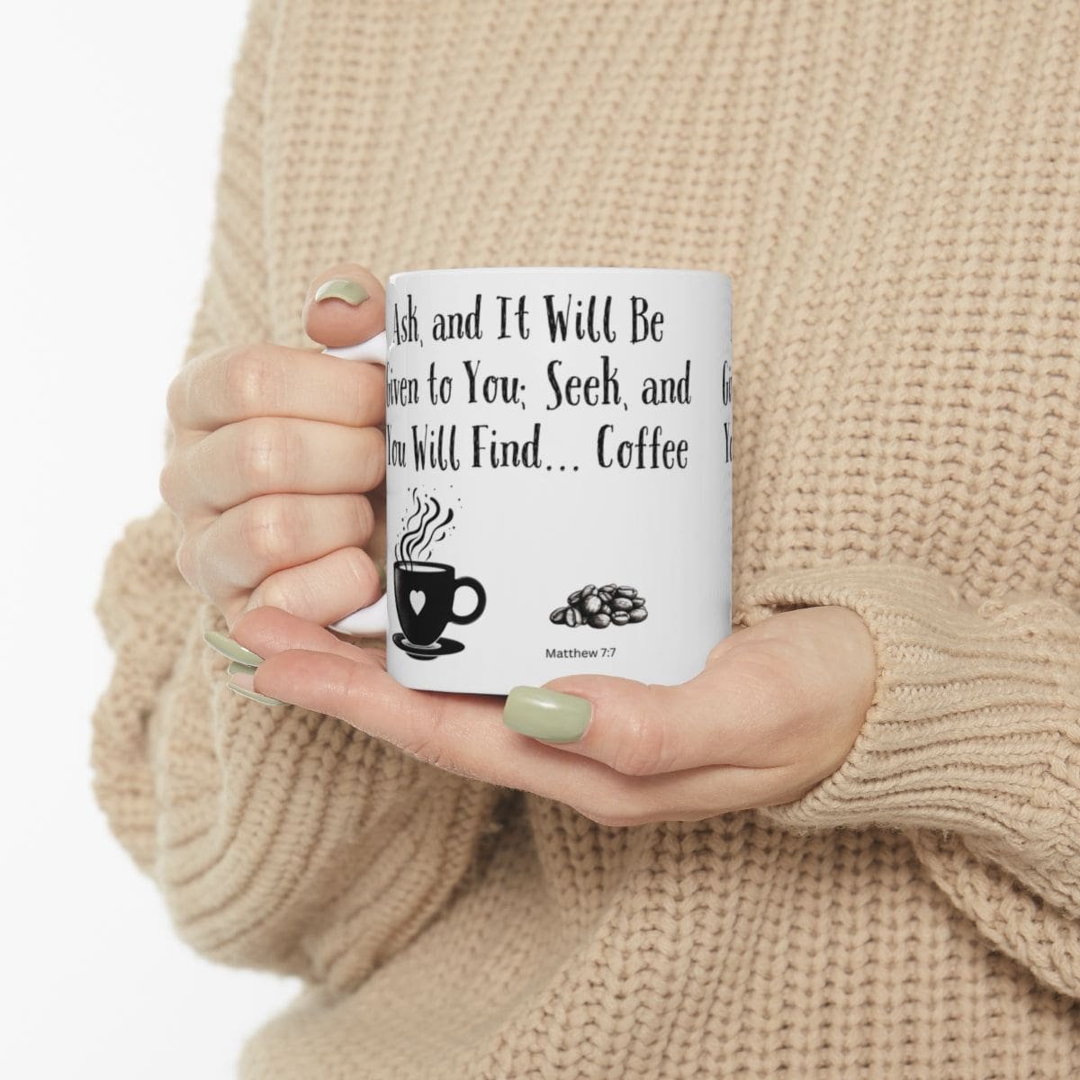 Ask, and It Will Be Given to You; Seek, and You Will Find... Coffee | Ceramic Coffee Mug - Image 3