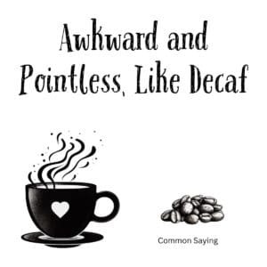 White ceramic coffee mug with black text reading Awkward and Pointless Like Decaf in modern typography