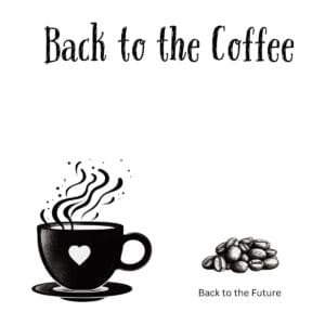 White ceramic coffee mug with "Back to the Coffee" printed in bold text, a play on Back to the Future