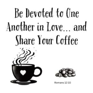 White ceramic mug with Bible verse Romans 12:10 coffee quote about devotion and sharing coffee
