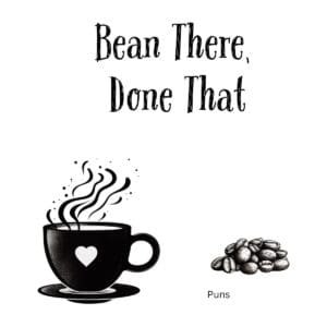 White ceramic coffee mug with "Bean There, Done That" text in bold letters, funny coffee pun for caffeine lovers