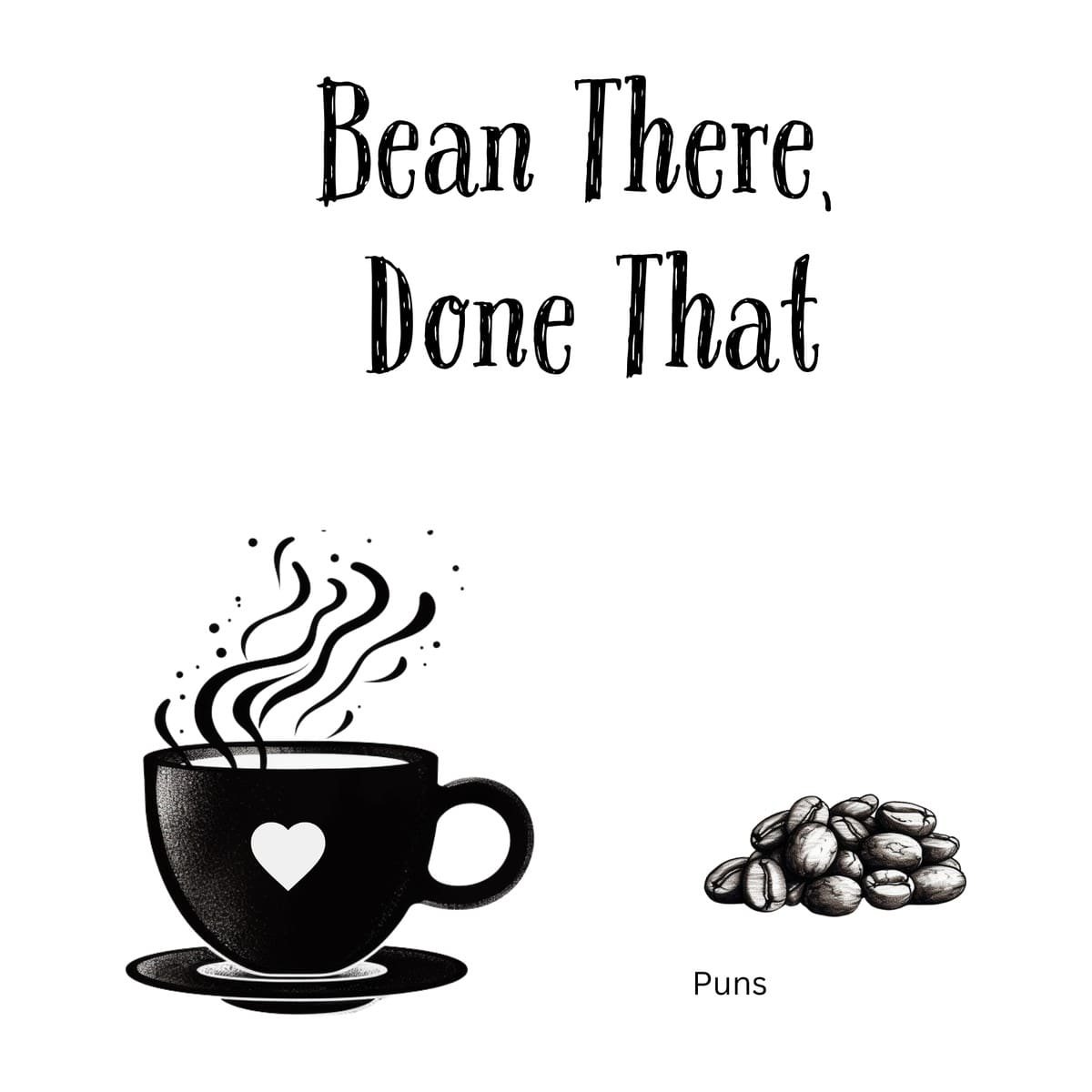 White ceramic coffee mug with "Bean There, Done That" text in bold letters, funny coffee pun for caffeine lovers