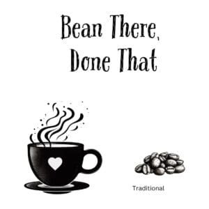 White ceramic coffee mug with "Bean There, Done That" quote in bold text, celebrating coffee expertise
