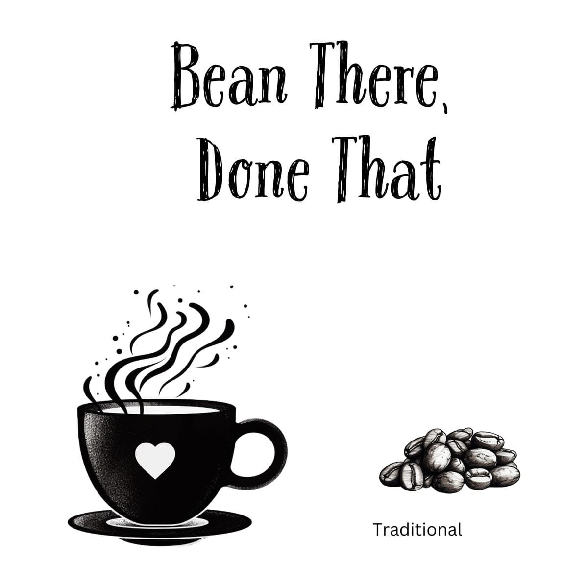 White ceramic coffee mug with "Bean There, Done That" quote in bold text, celebrating coffee expertise