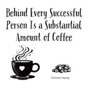 White ceramic mug with quote: Behind Every Successful Person Is a Substantial Amount of Coffee