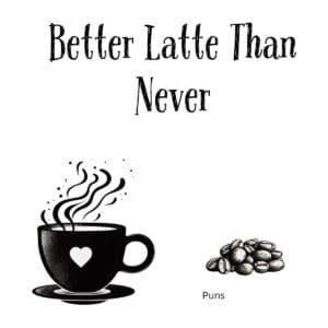White ceramic coffee mug with Better Latte Than Never printed in bold text, coffee pun design for latte enthusiasts