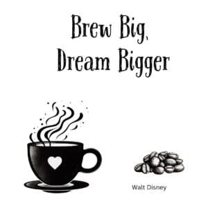 White ceramic mug with 'Brew Big, Dream Bigger' quote in bold text, inspired by Walt Disney's philosophy
