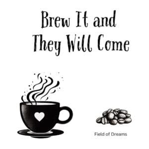 White ceramic coffee mug with black text reading Brew It and They Will Come, a Field of Dreams movie quote parody