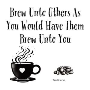 White ceramic mug with quote: Brew Unto Others As You Would Have Them Brew Unto You - biblical coffee lover gift