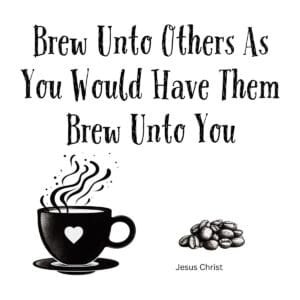 White ceramic mug with quote Brew Unto Others As You Would Have Them Brew Unto You printed in black text