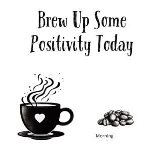 White ceramic coffee mug with "Brew Up Some Positivity Today" printed in elegant black lettering