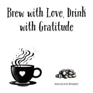 White ceramic coffee mug with quote Brew with Love, Drink with Gratitude printed in elegant black lettering