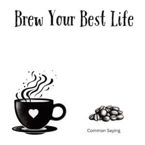 White ceramic coffee mug with Brew Your Best Life quote in bold text, motivational gift for coffee enthusiasts