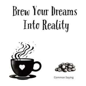 White ceramic coffee mug with black text reading Brew Your Dreams Into Reality motivational quote for coffee lovers