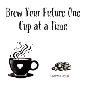 White ceramic coffee mug with "Brew Your Future One Cup at a Time" quote in black text