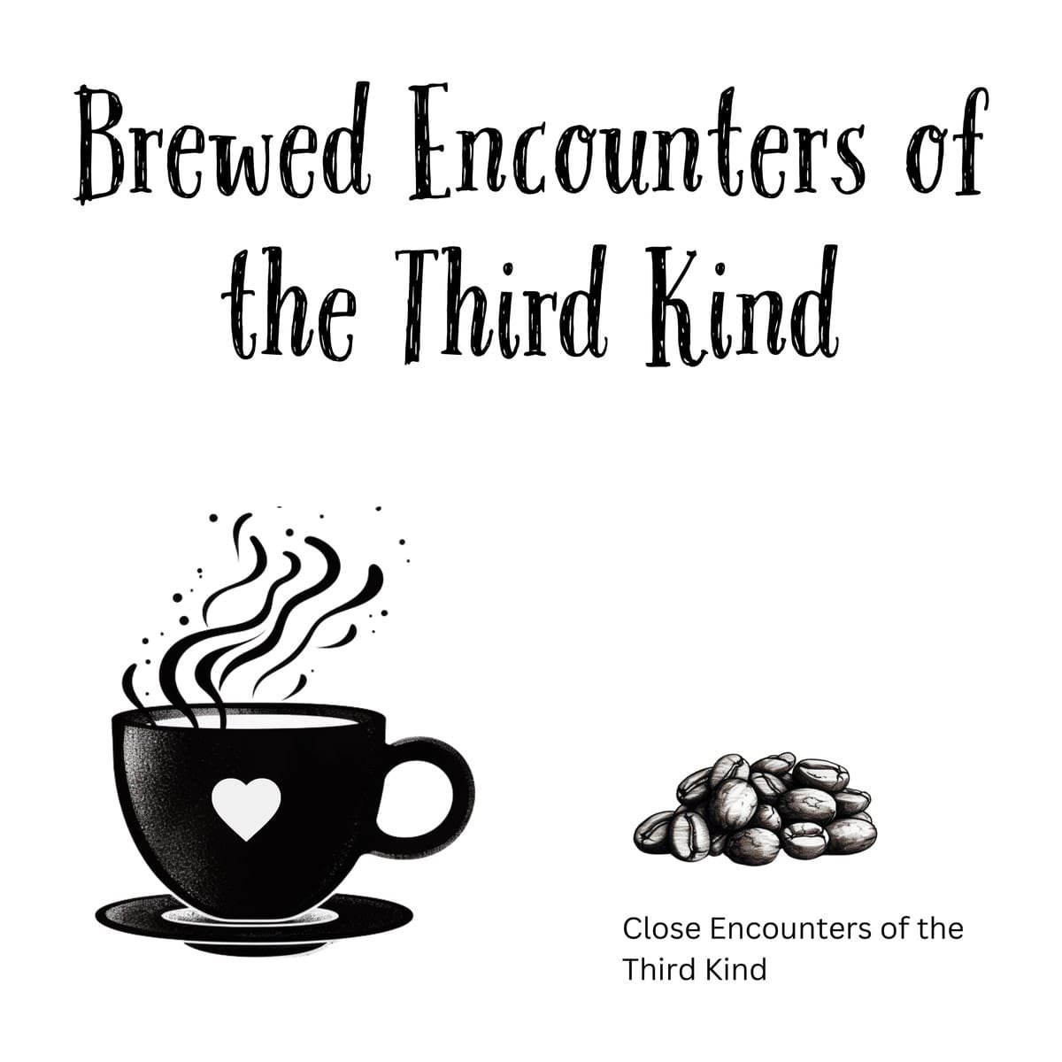White ceramic coffee mug with "Brewed Encounters of the Third Kind" printed in black text