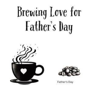 White ceramic coffee mug with "Brewing Love for Father's Day" quote printed in black text